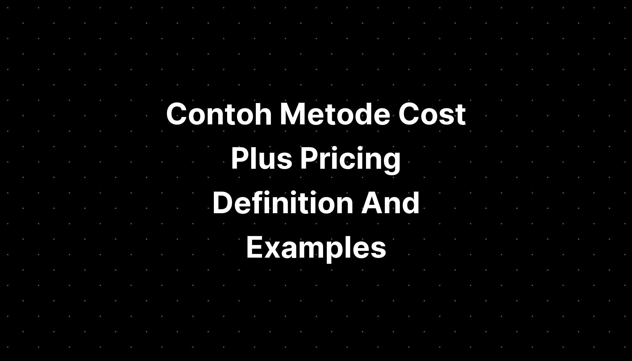 Contoh Metode Cost Plus Pricing Definition And Examples IMAGESEE